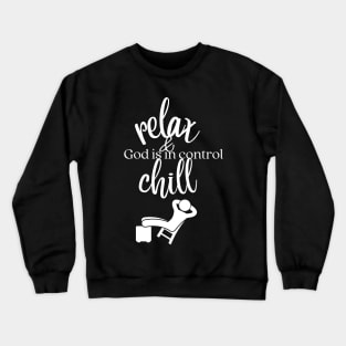 relax and chill, God is in control Crewneck Sweatshirt